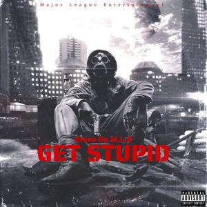 Get Stupid (Explicit)