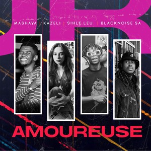 Amoureuse (feat. Kazeli, Sihle Leu & Blacknoise_sa) (Radio Edit)