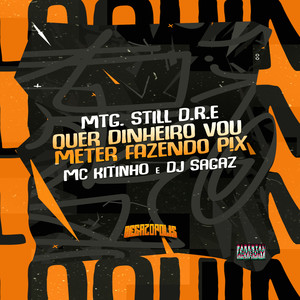 MTG - Still D.R.E - Quer Dinheiro Vou Meter Fazendo P!X (Explicit)