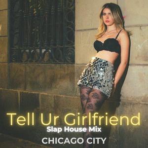 Tell Ur Girlfriend (Sped Up) (Explicit)
