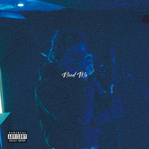 Need Me (Explicit)