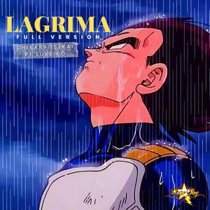 LAGRIMA (feat. Chikary, Luxe Ko & Sekai) (Dragon Ball Super Ending)