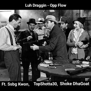 Opp Flow (feat. TopShotta 30, Ssbg Kwon & Shoke DhaGoat) (Explicit)
