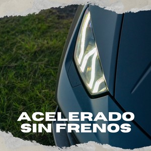 Acelerado sin Frenos