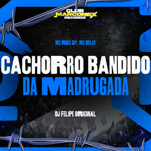 Cachorro Bandido Da Madrugada (Explicit)