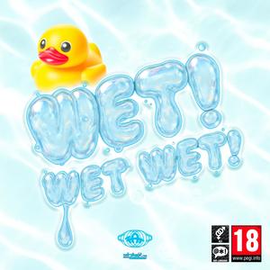 WET WET WET! (Explicit)