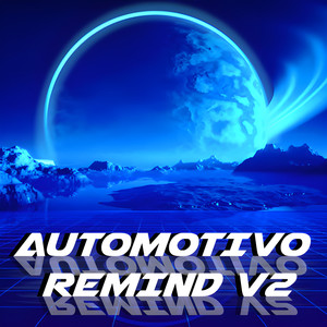 AUTOMOTIVO REMIND V2 (Explicit)