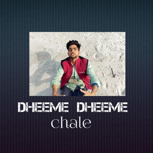 Dheeme Dheeme Chale