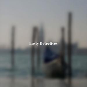 Lusty Detectives