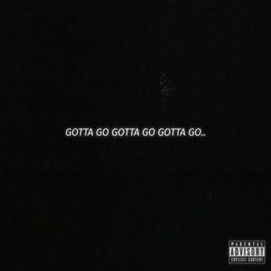 Gotta Go (Explicit)