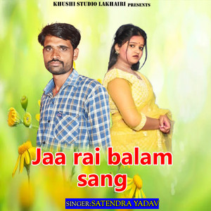 Jaa rai balam sang