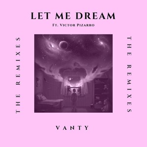 Let Me Dream (The Remixes)