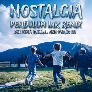 Nostalgia (feat. R.E.A.L.252 & Perro Lu) (Pendulum Ink Remix|Explicit)