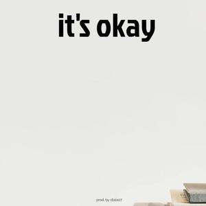 It's okay