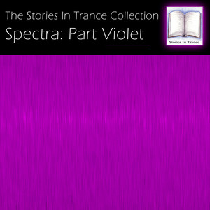 The Stories In Trance Collection: Spectra, Pt. Violet