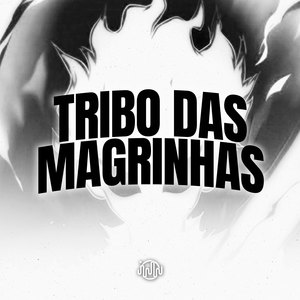 Tribo Das Magrinhas (Explicit)