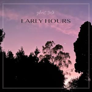 ghost talk - Early Hours