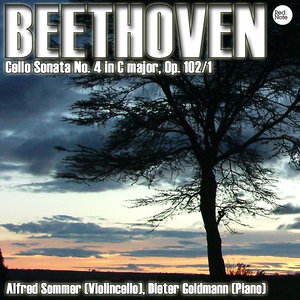 Cello Sonata Sonata No. 4 in C major, Op. 102/1: I. Andante — Allegro vivace - II. Adagio — Tempo d'Andante — Allegro vivace