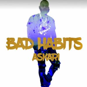 Askari "Bad Habits" (Explicit)