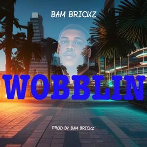 Wobblin (Explicit)
