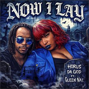 NOW I LAY (feat. Queen Nae) (Explicit)