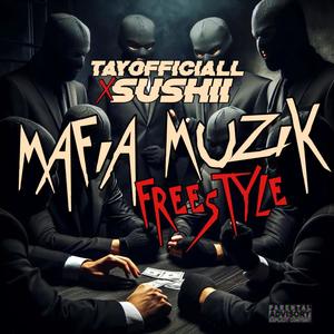 MAFIA MUZIK Freestyle (feat. Tayofficiall) [Explicit]