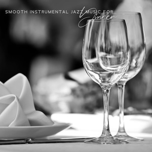 Smooth Instrumental Jazz Music for Dinner - Lounge Background Music