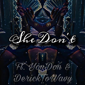 She Don't (feat. YonDon & DerickToWavy) (Explicit)