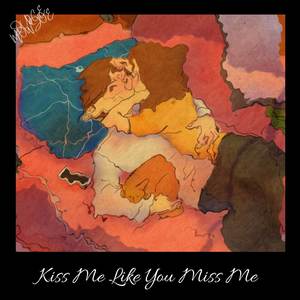 Kiss Me Like You Miss Me (Explicit)