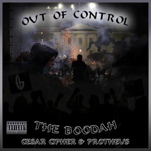 Out Of Control (feat. El Boodah, Cesar Cipher & Protheus) [Explicit]