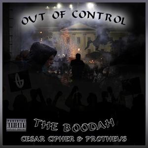 Out Of Control (feat. El Boodah, Cesar Cipher & Protheus) (Explicit)