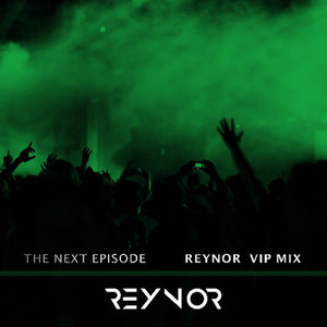 Next Episode (Reynor VIP Mix)