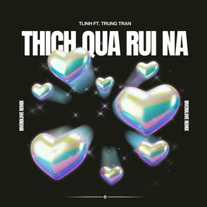 Thich Qua Rui Na (Remix)