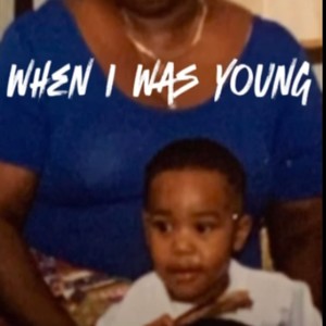 WHEN I WAS YOUNG (Explicit)