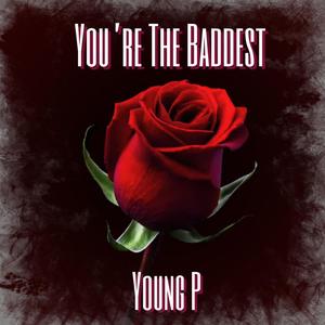 You're The Baddest (Explicit)