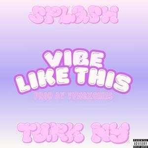 Vibe Like This (feat. Turk NY) [Explicit]