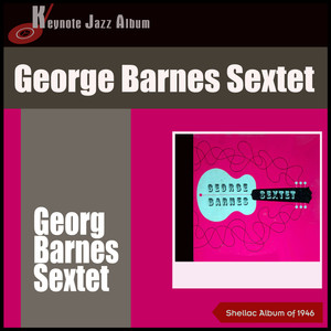 George Barnes Sextet (Shellac Album of 1946)