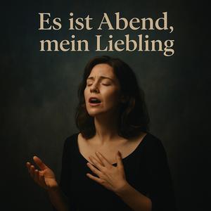 Es ist Abend mein Liebling