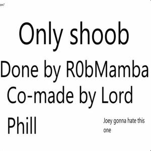 Only Shoob (feat. Lord Phill)