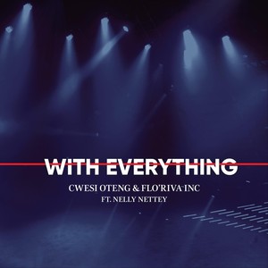 With Everything (Live) [feat. Flo’riva Inc & Nelly Nettey]