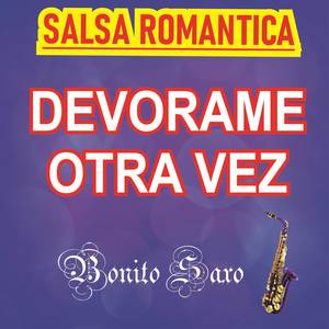 SALSA ROMANTICA Devorame otra vez
