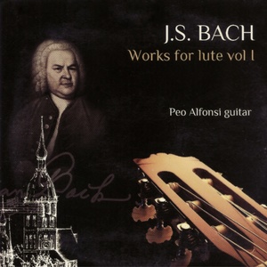 J. S. Bach: Works for Lute, Vol. 1