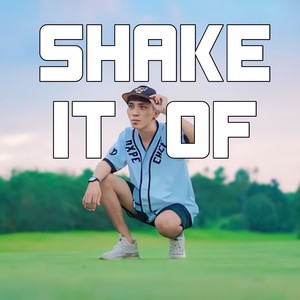 SHAKE IT OF