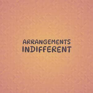 Arrangements Indifferent