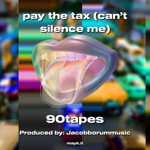 pay the tax (cant silence me)