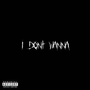 I Dont Wanna (feat. angel grimace) [Explicit]