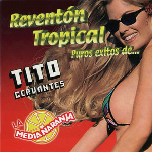 Reventón Tropical Puros Éxitos De..Tito Cervantes y La Media Naranja