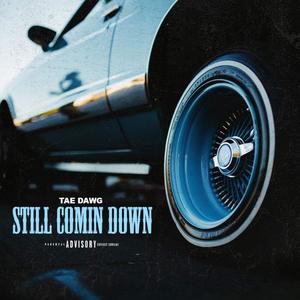 Still Comin Down (Explicit)