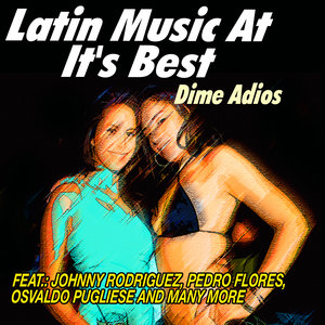 Latin Music at It's Best - Dime Adios