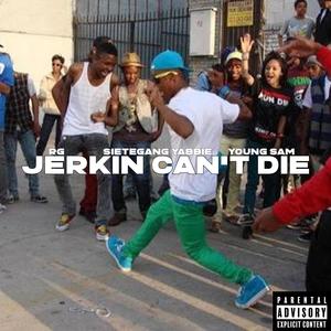 Jerkin Can't Die (Explicit)
